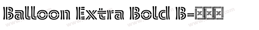 Balloon Extra Bold B字体转换 Balloon Extra Bold B字体转换